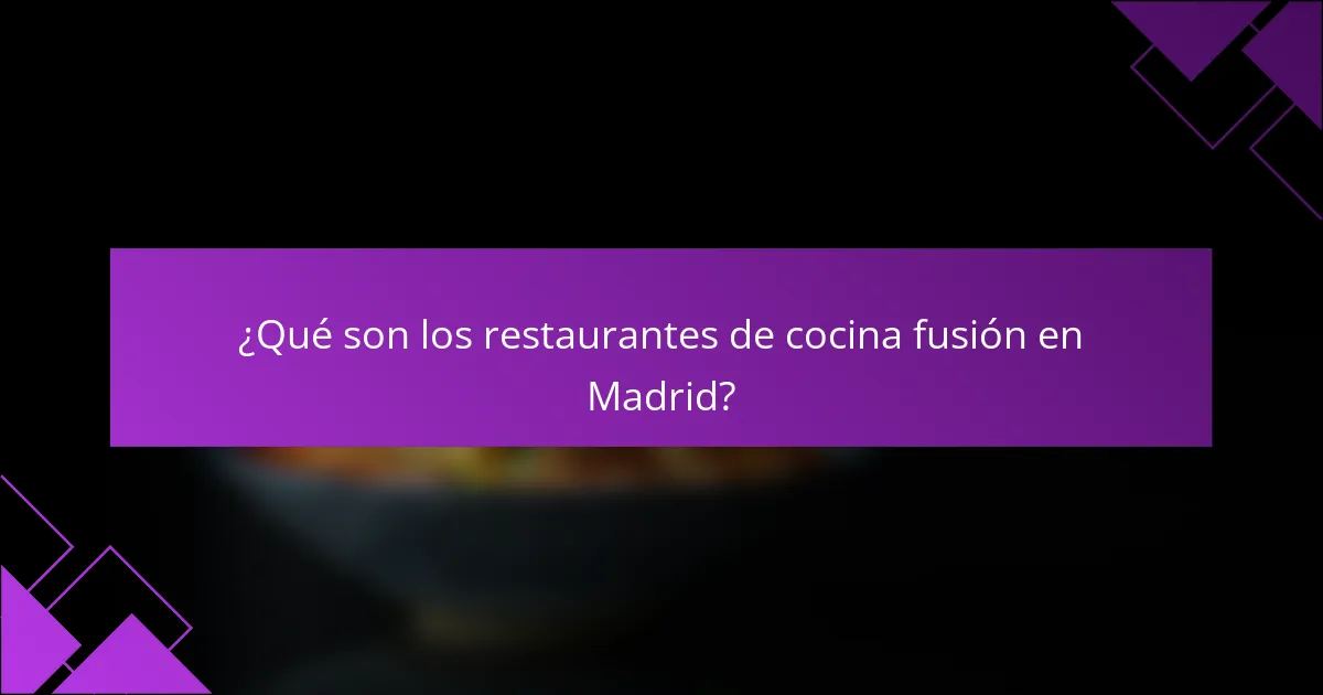 ¿Qué son los restaurantes de cocina fusión en Madrid?