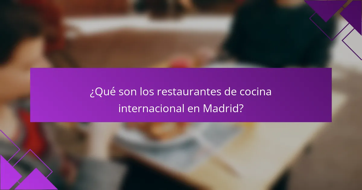 ¿Qué son los restaurantes de cocina internacional en Madrid?