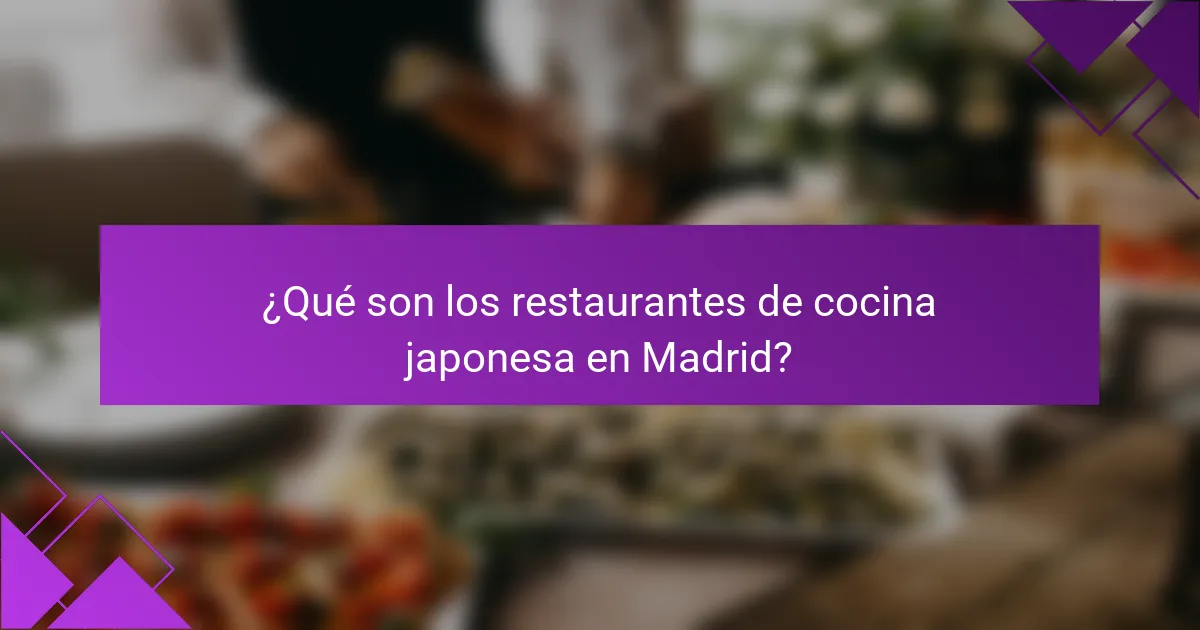 ¿Qué son los restaurantes de cocina japonesa en Madrid?