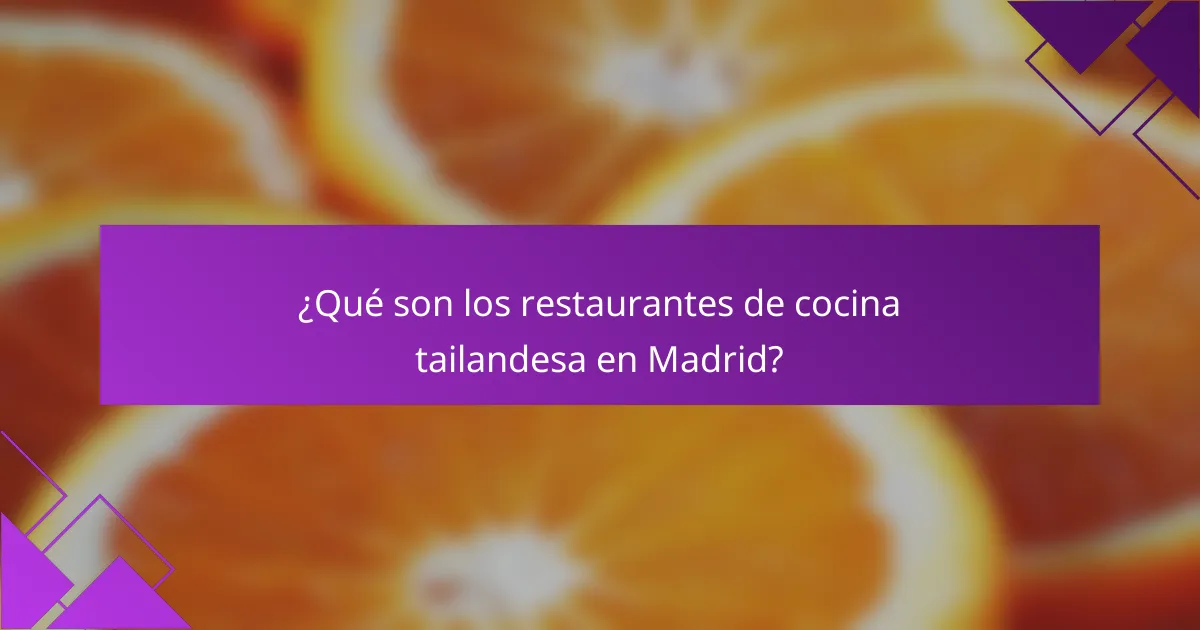 ¿Qué son los restaurantes de cocina tailandesa en Madrid?