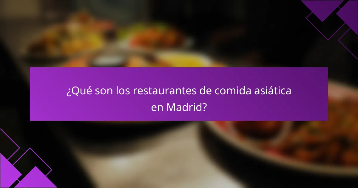¿Qué son los restaurantes de comida asiática en Madrid?