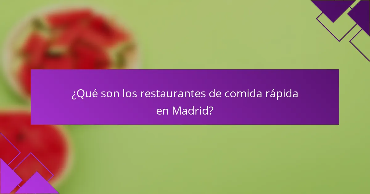 ¿Qué son los restaurantes de comida rápida en Madrid?