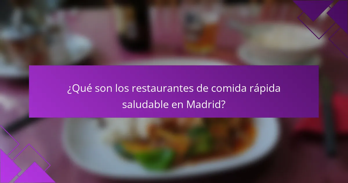¿Qué son los restaurantes de comida rápida saludable en Madrid?