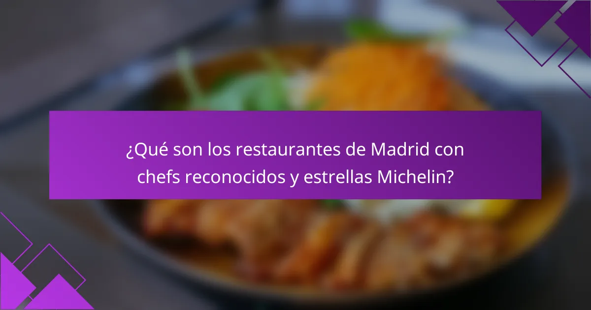 ¿Qué son los restaurantes de Madrid con chefs reconocidos y estrellas Michelin?
