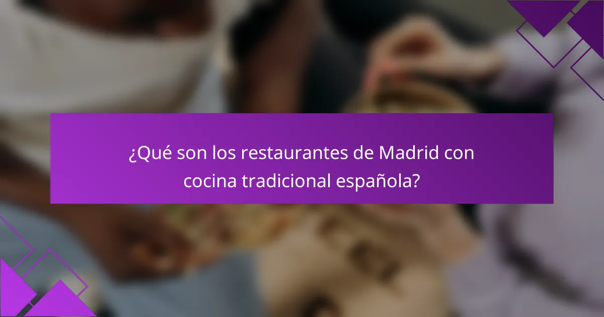 ¿Qué son los restaurantes de Madrid con cocina tradicional española?