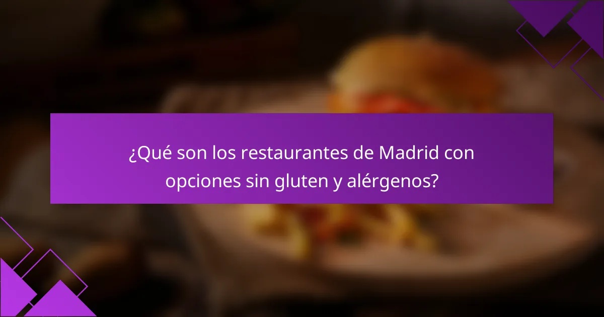 ¿Qué son los restaurantes de Madrid con opciones sin gluten y alérgenos?