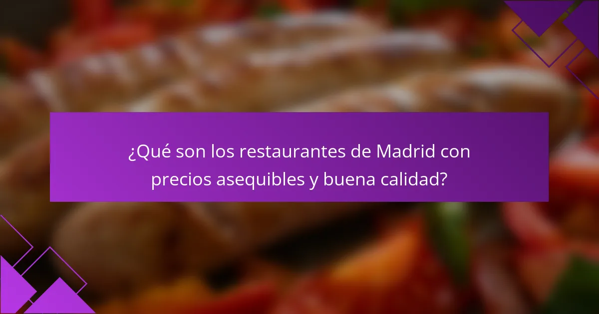 ¿Qué son los restaurantes de Madrid con precios asequibles y buena calidad?