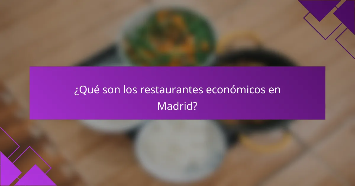 ¿Qué son los restaurantes económicos en Madrid?