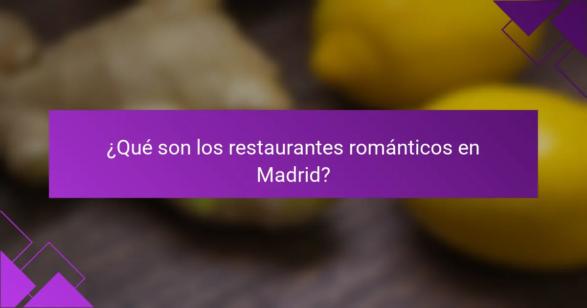¿Qué son los restaurantes románticos en Madrid?