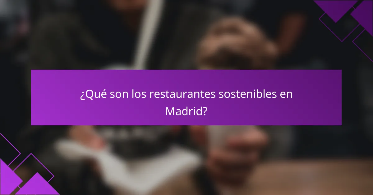 ¿Qué son los restaurantes sostenibles en Madrid?