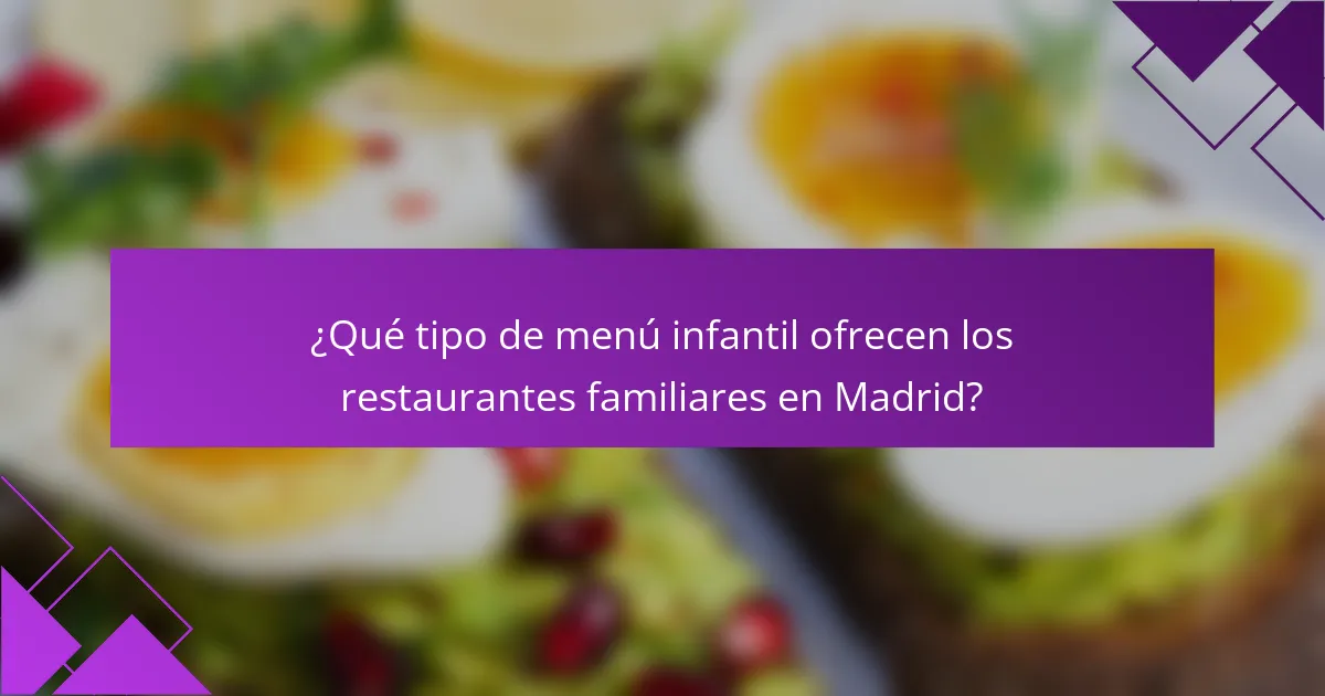 ¿Qué tipo de menú infantil ofrecen los restaurantes familiares en Madrid?