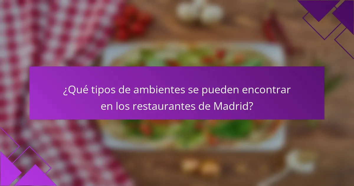 ¿Qué tipos de ambientes se pueden encontrar en los restaurantes de Madrid?