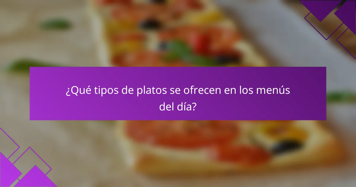 ¿Qué tipos de platos se ofrecen en los menús del día?